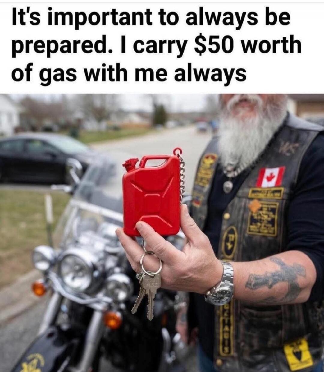 It's important to always be prepared. I carry $50 worth of gas with me always