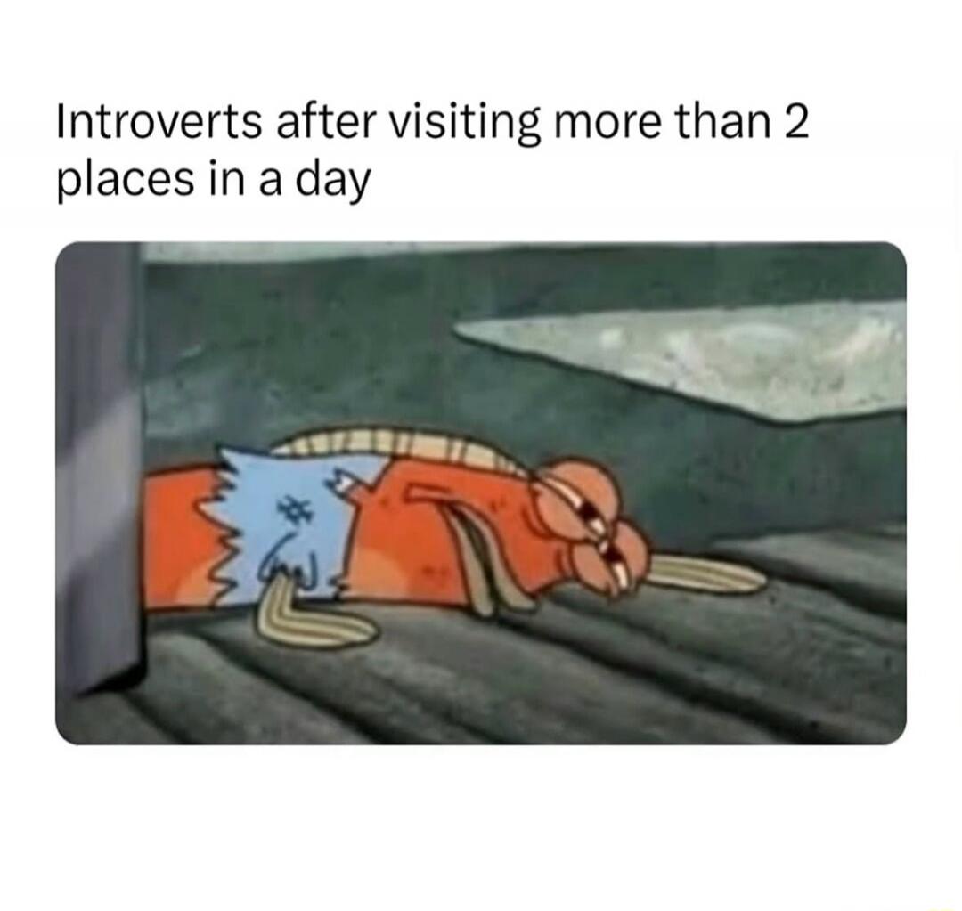 Introverts after visiting more than 2 places in a day