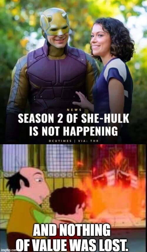 SEASON 2 OF SHE HULK IS NOT HAPPENING nE e ANDNOTHING _ OFVALUEWAS LOST