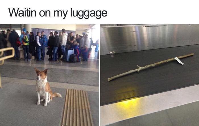 Waitin on my luggage