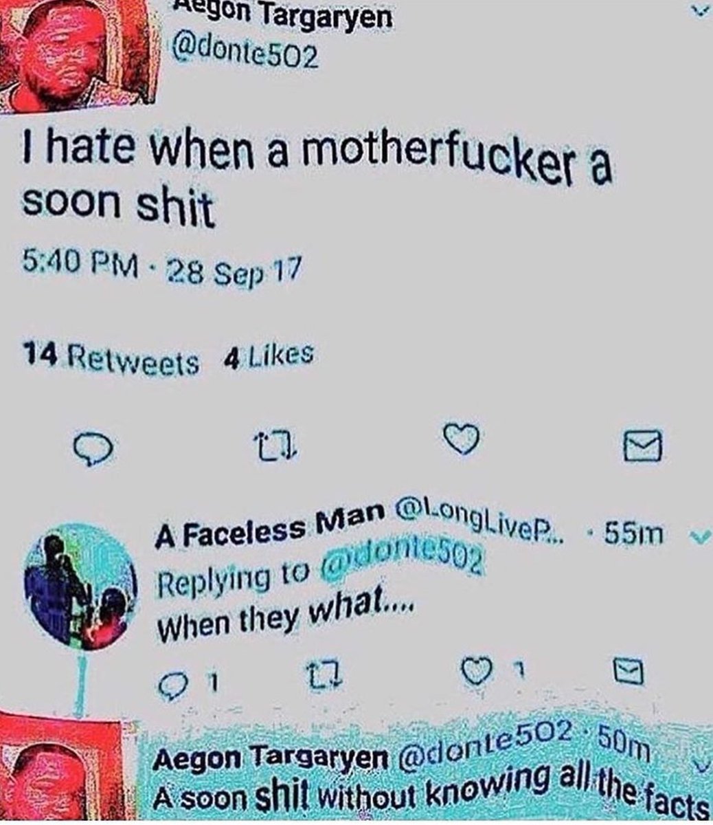 i SOn Targaryen donte502 G hate when a motherfuckar 5 soon shit 5140 PM 2g gep 17 14 Retweets 4 Likes A Faceless pah Nolivep 55m G Replying 1O when they W hat