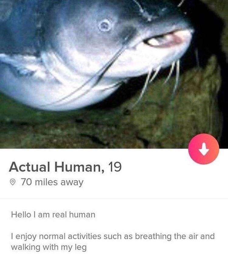 Actual Human 19 70 miles away Hello am real human enjoy normal activities such as breathing the air and walking with my leg