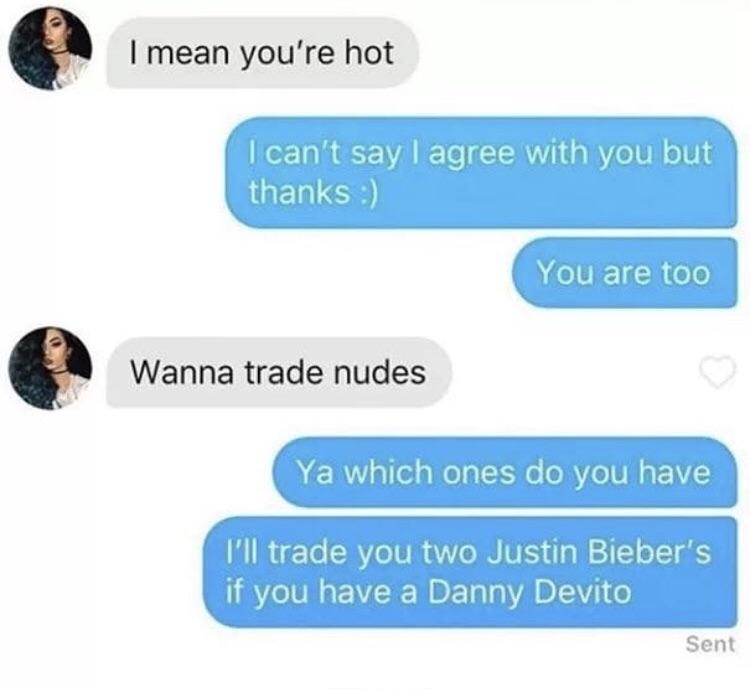 I mean youre hot Wanna trade nudes