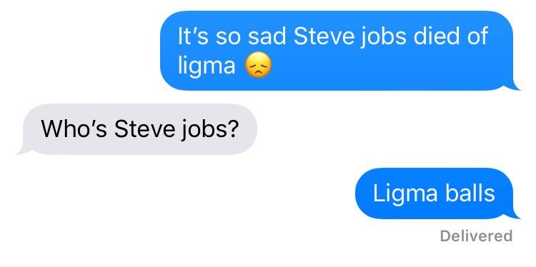 T RT To RS CAVoY o ol e Te No ligma Whos Steve jobs Ligma balls Delivered