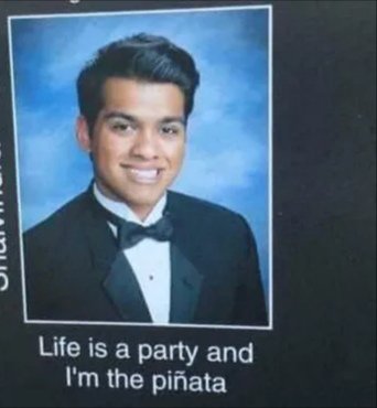 Life is a party and Im the pifata