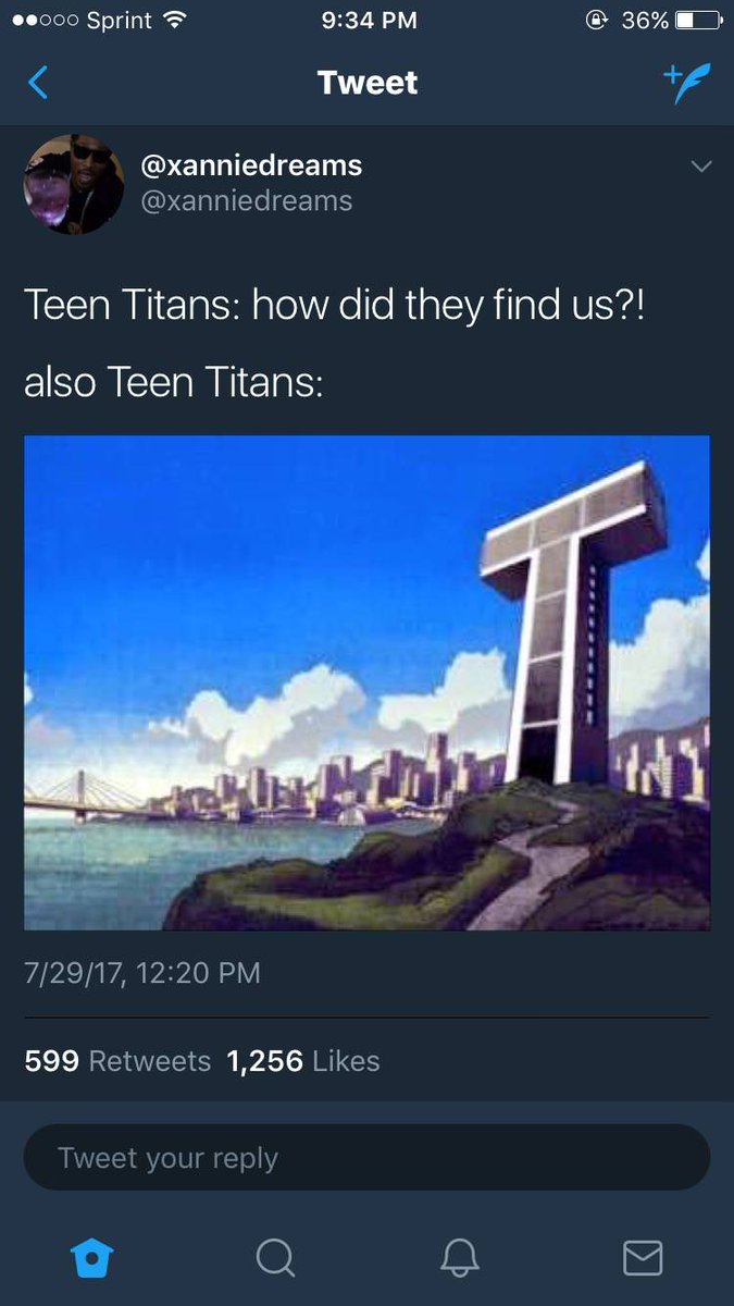 0000 Sprint T 934 PM 36 m Tweet W QYENRIEGIEEINE v o xanniedreams JEERNE S He e RiaEYATIale NULYY also Teen Titans o g i 729171220 PM 599 Retweets 1256 Likes Tweet your reply 1 Q Q