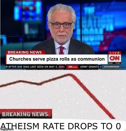 BREAKING NEWS ATHEISM RATE DROPS TO 0O