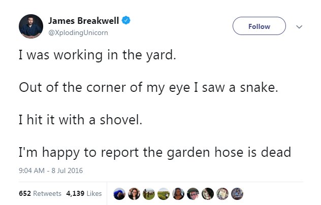 James Breakwell I was working in the yard Out of the corner of my eye I saw a shake I hit it with a shovel Im happy to report the garden hose is dead 904 AM 8 Jul 2016 ss2reneet 4100k PP BECIDE