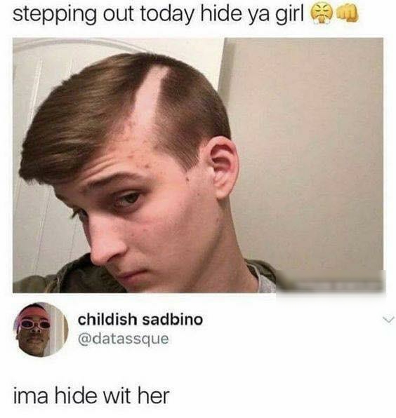 stepping out today hide ya girl L childish sadbino datassque ima hide wit her