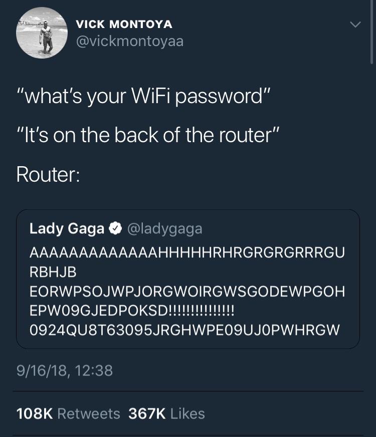 VICK MONTOYA v vickmontoyaa whats your WiFi password Its on the back of the router Router T AR ER NIEGIVEEIE VAVAVAVAVAVAVAVVAVAVAVAVAN o 1 o s R IR 1l ETR 1 Rz0 31aN HOINWIESoNVIIER el ed el el elelnl AT ele 0924QU8T63095JRGHWPEOQUJOPWHRGW 91618 1238 0 REIEE o7 RICH