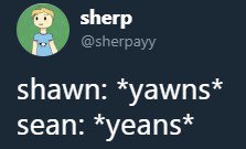 sherp sherpayy shawn yawns sean yeans