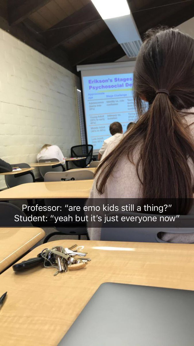 Professor are emo kids still a thing Student yeah but its just everyone now