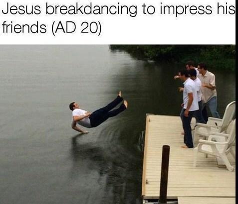 Jesus breakdancing to impress higl friends AD 20