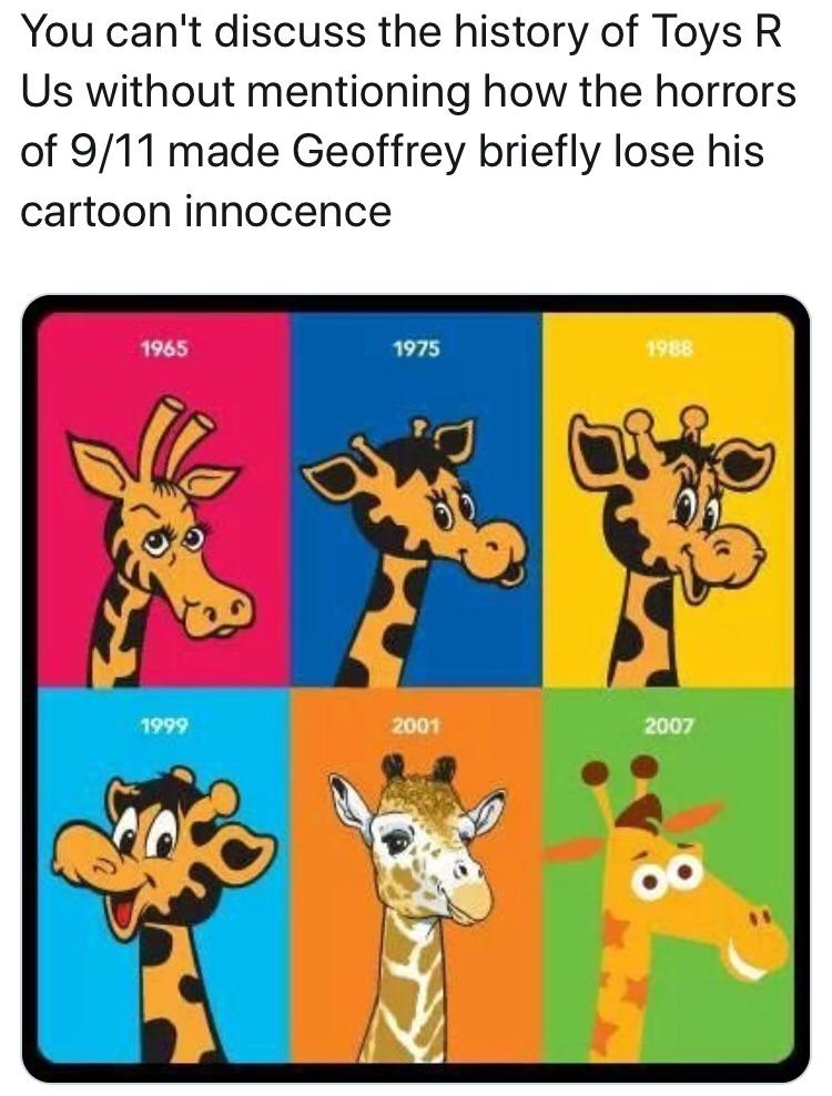 You cant discuss the history of Toys R Us without mentioning how the horrors of 911 made Geoffrey briefly lose his cartoon innocence