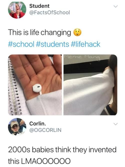 g Student FactsOfSchool This is life changing SCNOOI Corlin OGCORLIN 2000s babies think they invented this LMAOOOOOO