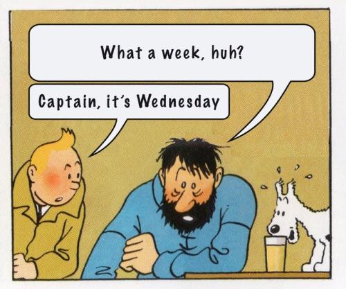 What a week huh Captain its Wednesday