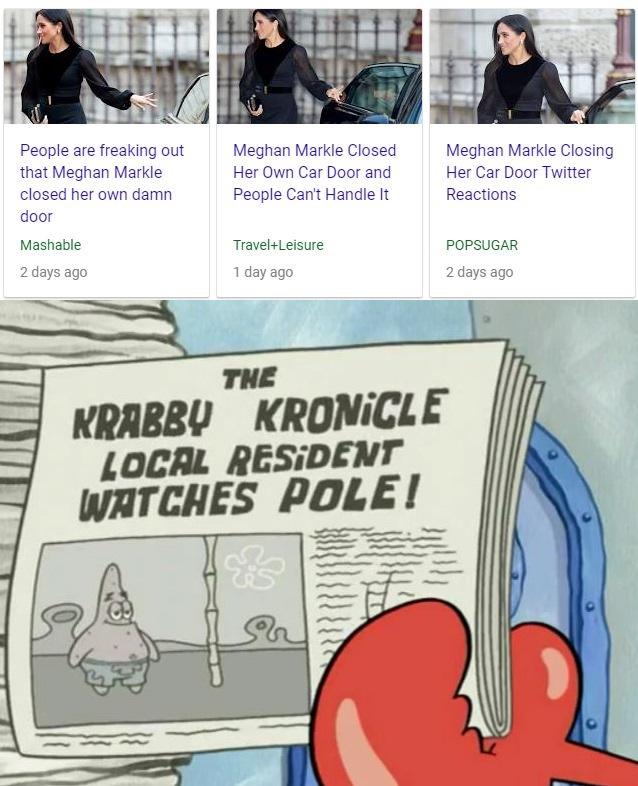 Meghan Markle Closing re freaking out A Her Car Door Twitter Markle closed her own damn Reactions door Mashable TravelLeisure POPSUGAR 1 day ago 2 days ago m KRABBY KRONICLE LOCAL RESiDENT WATCHES POLE