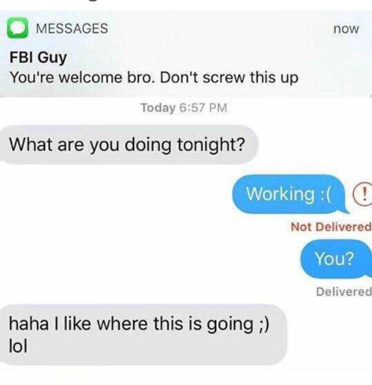 J MEssAcES now FBI Guy Youre welcome bro Dont screw this up Today 657 PM What are you doing tonight CED Not Delivered You Delivered haha like where this is going lol
