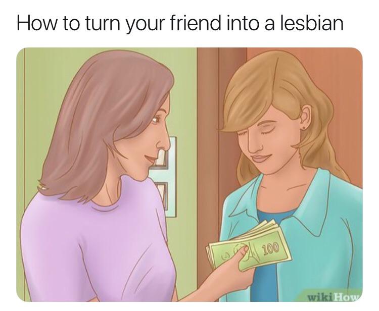 How to turn your friend into a lesbian
