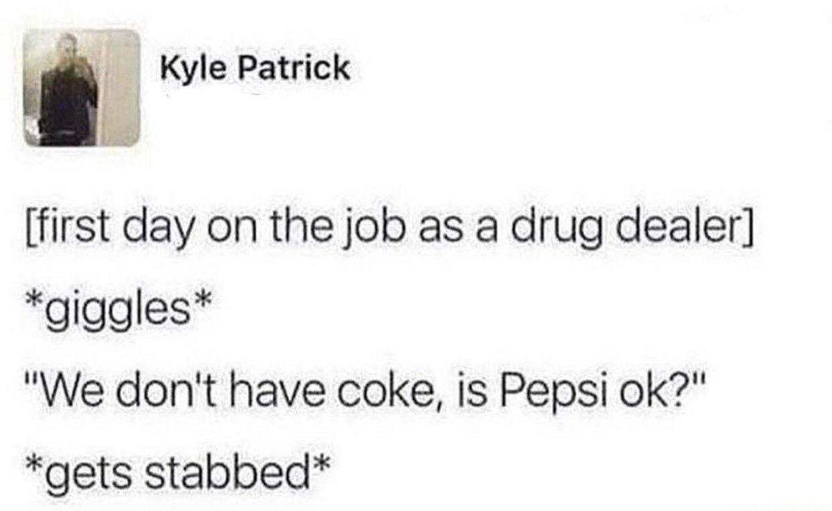 Kyle Patrick first day on the job as a drug dealer giggles We dont have coke is Pepsi ok gets stabbed