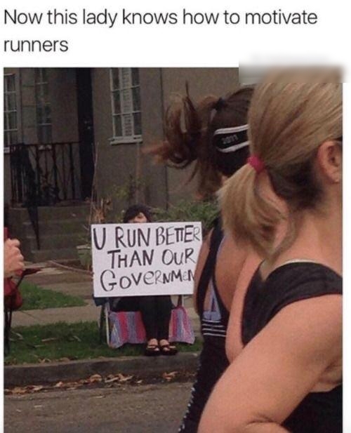 Now this lady knows how to motivate runners J RUN BETEX THAN OuR Govenm