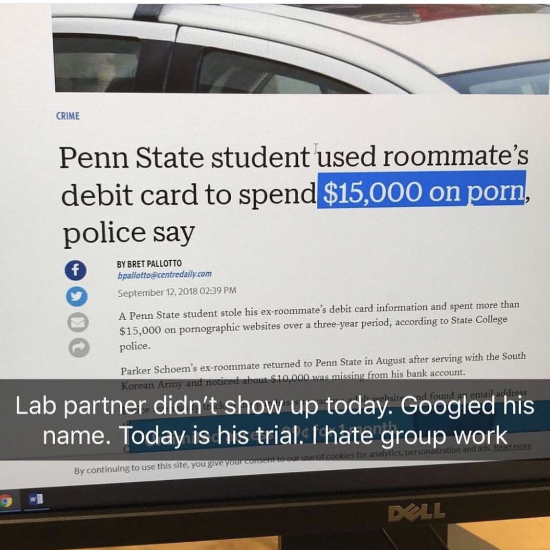 Penn State student used roommates debit card to spend police say 0 e A Penn State student stole his ex roommates debit card inforn mation and spent more than 15000 on pornographic websites over a three year period according to State College police Parker Schoems ex roommate returned to Penn State in August after serving with the South o from his bank account oo g p T alo o a M k aTeVAUToR oe VA o 