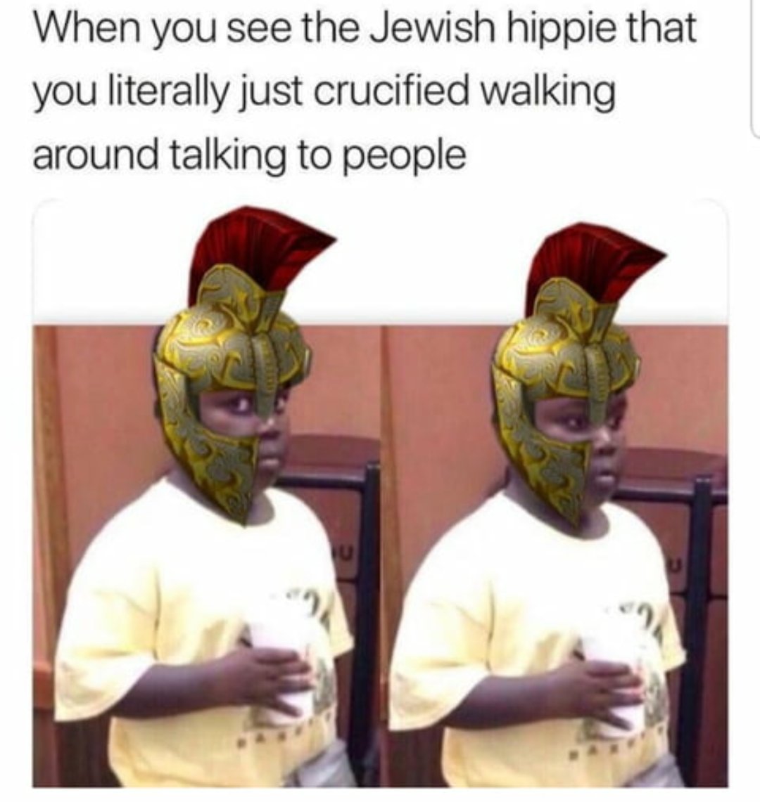 When you see the Jewish hippie that you literally just crucified walking around talking to people
