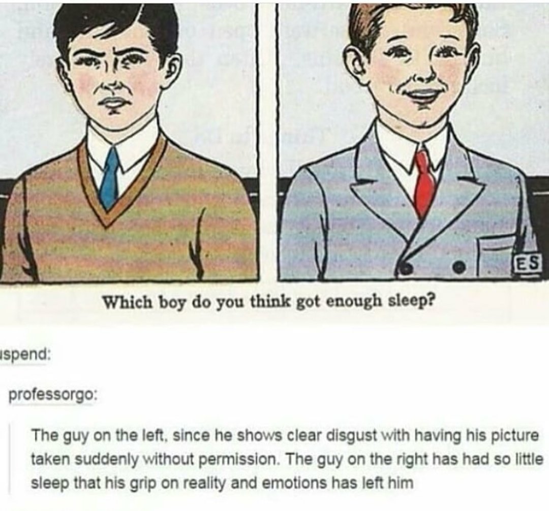 ispend professorgo The guy on the left since he shows clear disgust with having his picture taken suddenly without permission The guy on the right has had so little sleep that his grip on reality and emotions has left him
