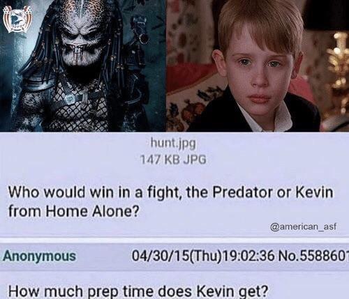 hunt jpg 147 KB JPG Who would win in a fight the Predator or Kevin from Home Alone american_asf Anonymous 043015Thu190236 No558860 How much prep time does Kevin get