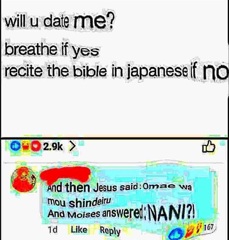 will u date ME breathe if yes recite the bible in japanesef N