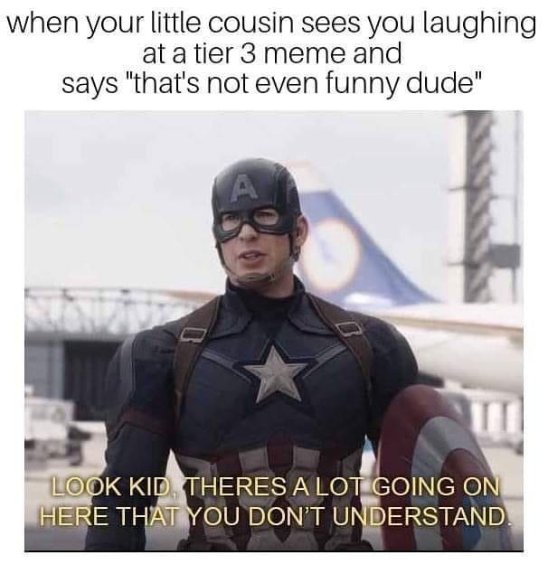 when your little cousin sees you laughing atatier 3 meme and says thats not even funny dude R IRSPAN LOTGONG 0 AUl gelUhnlel NN UIERSTAND