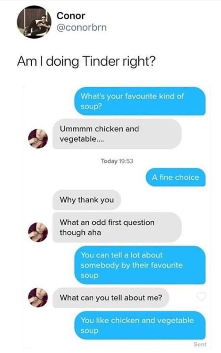 Conor conorbrn Am doing Tinder right Ummmm chicken and s vegetable Today 1953 Why thank you What an odd first question 0 though aha 0 What can you tell about me f