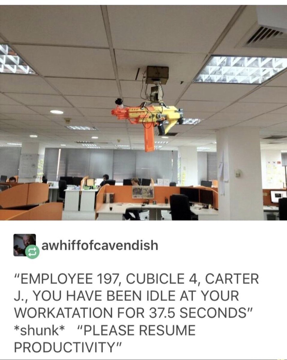 5 awhiffofcavendish EMPLOYEE 197 CUBICLE 4 CARTER J YOU HAVE BEEN IDLE AT YOUR WORKATATION FOR 375 SECONDS shunk PLEASE RESUME PRODUCTIVITY