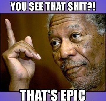 YOU SEE THATSHIT THATS EPIC