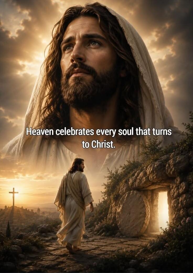 Heaven celebrates every soul that turns to Christ.