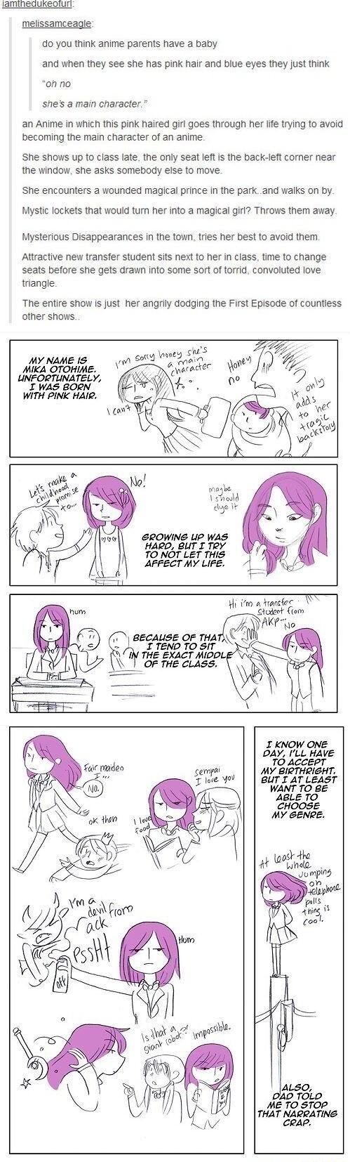 amihegureolurt melissamceagle o you think anime parents have a baby and when they see she has pink hair and biue eyes they just think onno shes amain character an Anime in which this pink haired girl goes through her fife trying 1o avoid becoming the main character of an anime She shows up 10 class fate the only seat leftis the back left comer near the window she asks somebody eise to move She enc
