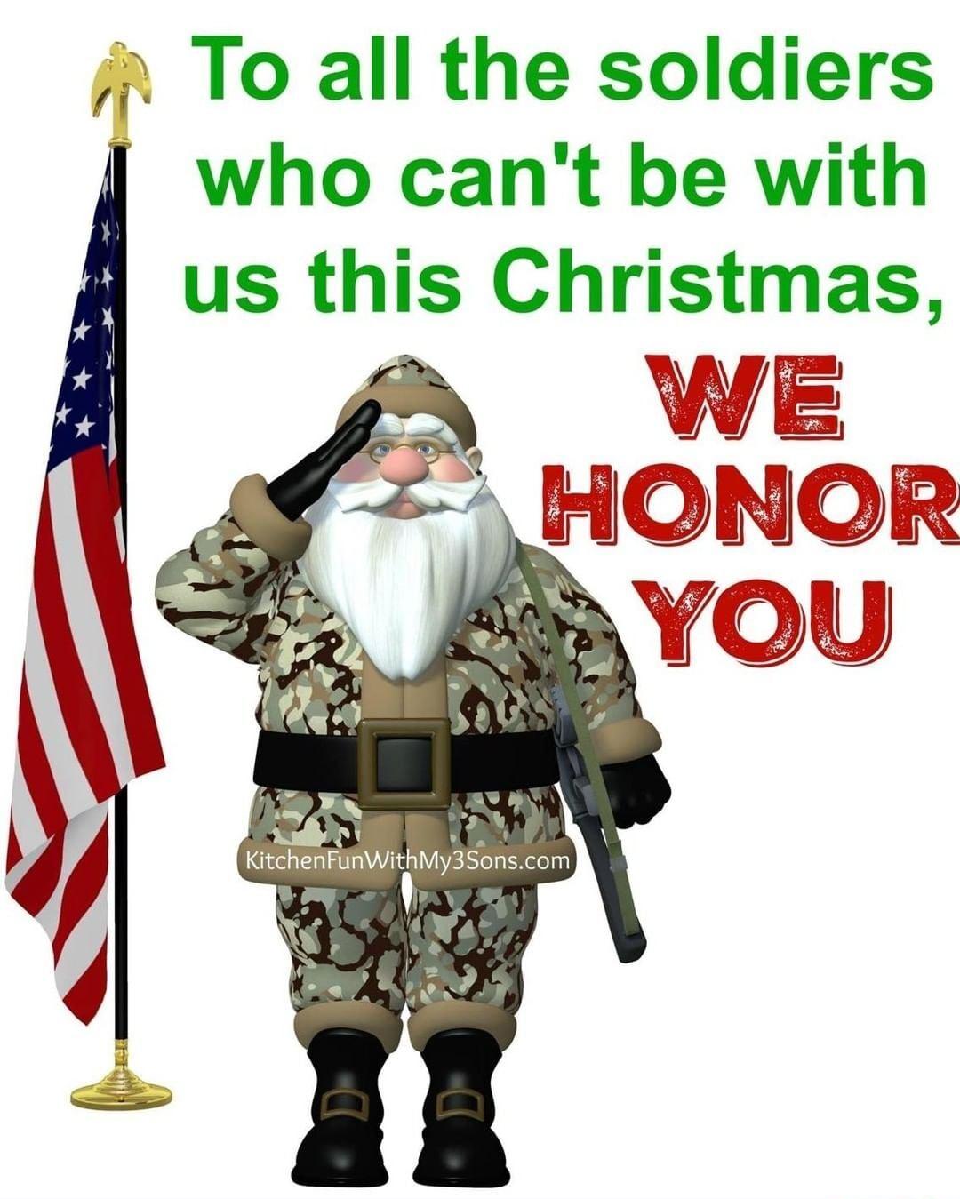 s To all the soldiers who cant be with us this Chrlstmas