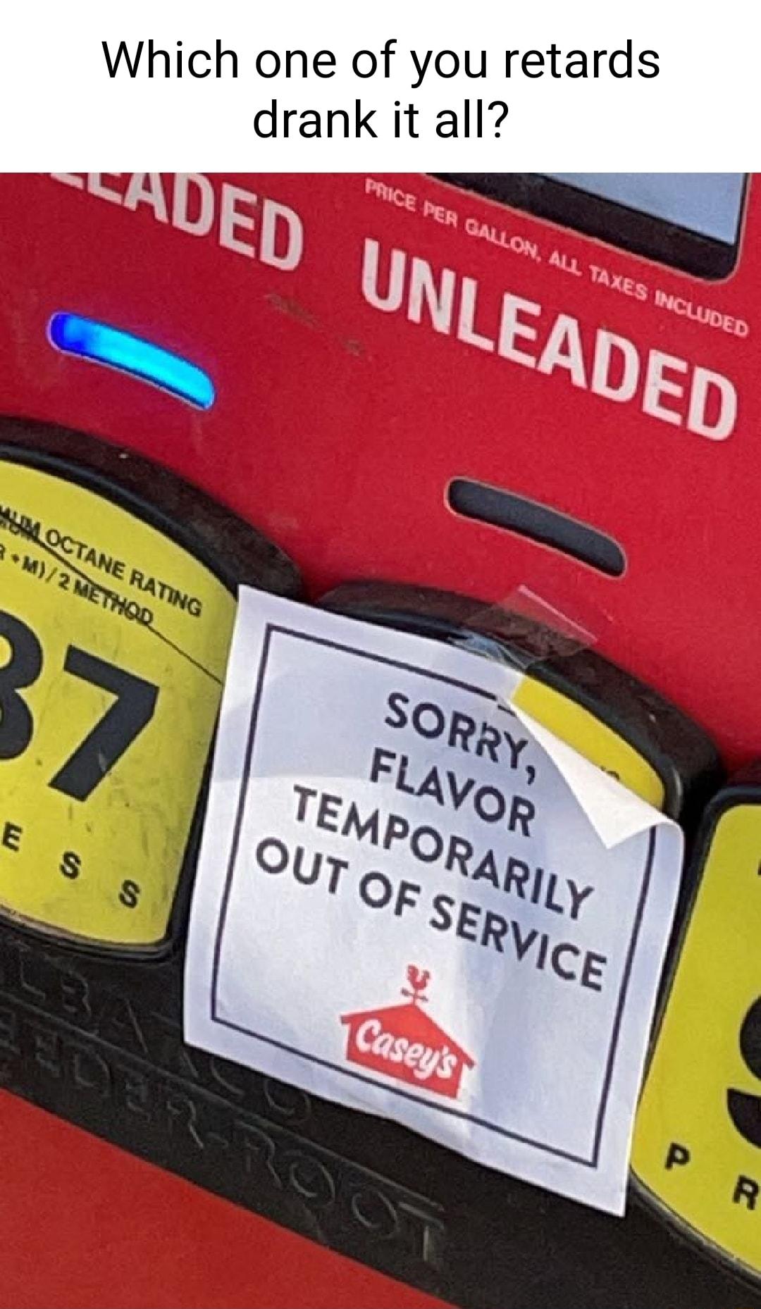 Which one of you retards drank it all 5 _ht_k 1 S B WAKN nd W