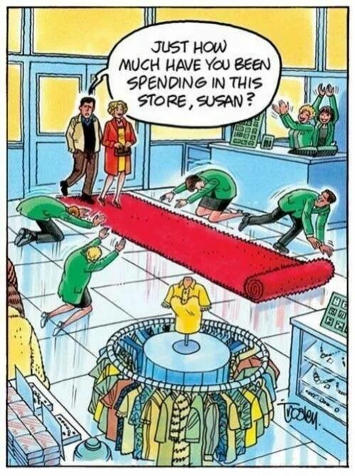 JUST HOW MUCH HAVE YOU BEEN SPENDING IN THIS STORE, SUSAN?