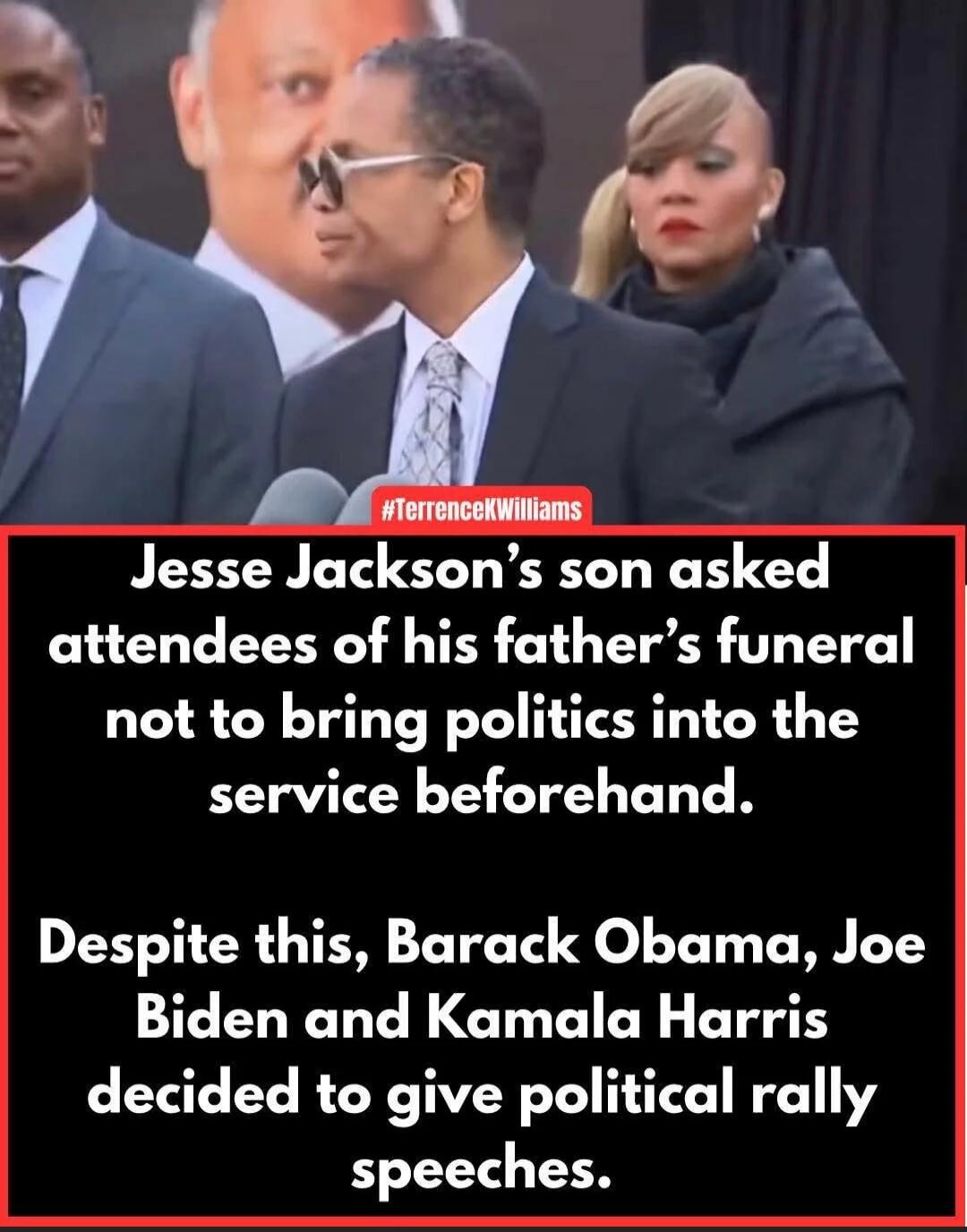 Jesse Jackson's son asked attendees of his father's funeral not to bring politics into the service beforehand. Despite this, Barack Obama, Joe Biden and Kamala Harris decided to give political rally speeches.