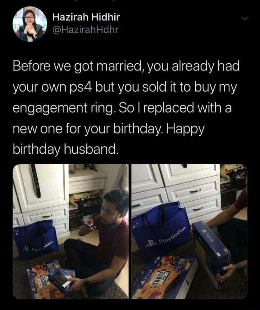 Hazirah Hidhir DHazirahHdhr SIEICA el i Eli Sl RO IVE I cEle AR ETe your own ps4 but you sold it to buy my engagement ring So replaced with a new one for your birthday Happy sllglale EVARI o F1gTe B