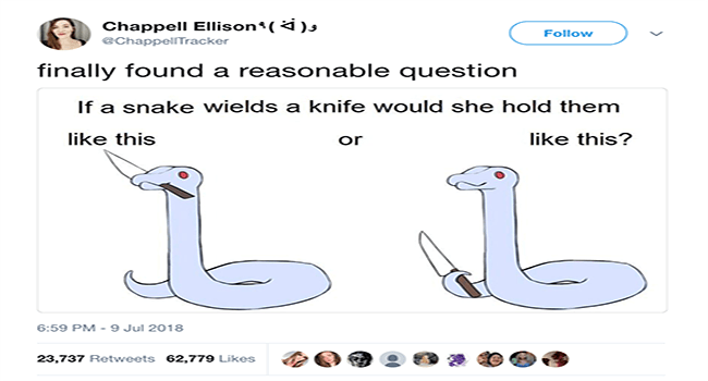 Chappell Ellison 4 s inally found a reasonable question If a snake wields a knife would she hold them ke this like this or N 659 PM 9 Jui 2018 22737 Roteots 62770 Lkes D D 2 D OB