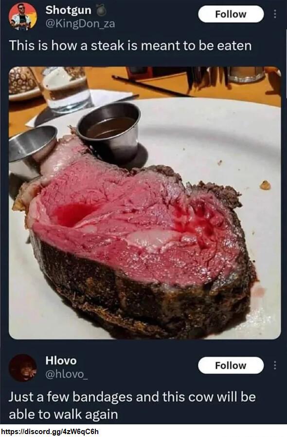 Jesnd rotov KingDon_za This is how a steak is meant to be eaten 2 o hlovo_ Just a few bandages and this cow will be able to walk again httpsidiscordgg4zW6qCSh