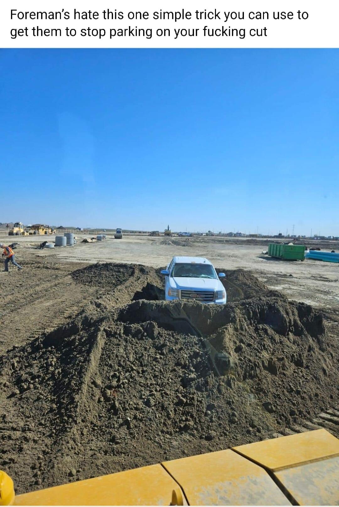 Foremans hate this one simple trick you can use to get them to stop parking on your fucking cut