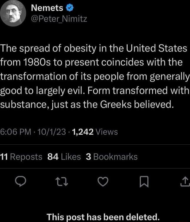 Nemets CIECTEN v The spread of obesity in the United States from 1980s to present coincides with the transformation of its people from generally good to largely evil Form transformed with substance just as the Greeks believed 606 PM 10123 1242 Views UIREITTEE 7 R I CT g J 2T To N T o n Q R This post has been deleted