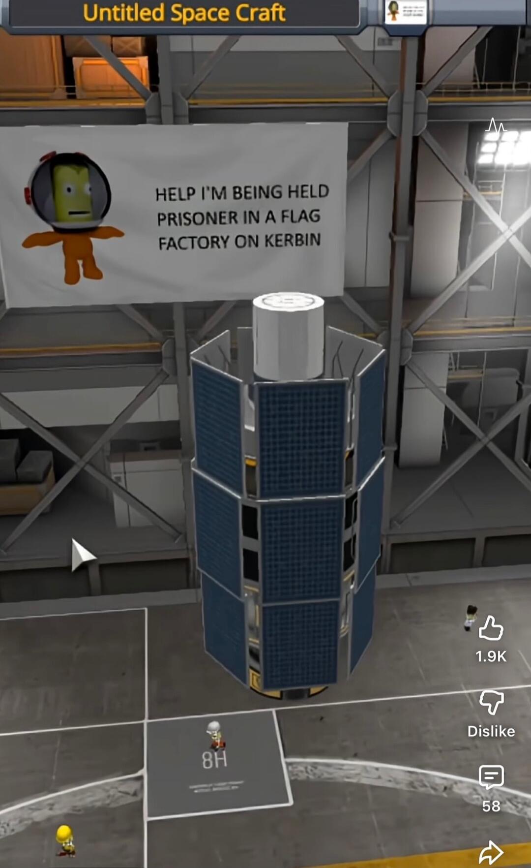 Untitled Space Craft. HELP I'M BEING HELD PRISONER IN A FLAG FACTORY ON KERBIN. 1.9K. Dislike. 58. 8H.