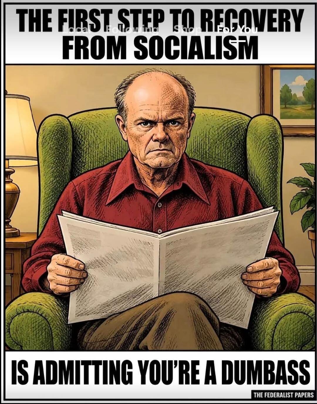 THE FIRST STEP TO RECOVERY FROM SOCIALISM IS ADMITTING YOU'RE A DUMBASS THE FEDERALIST PAPERS
