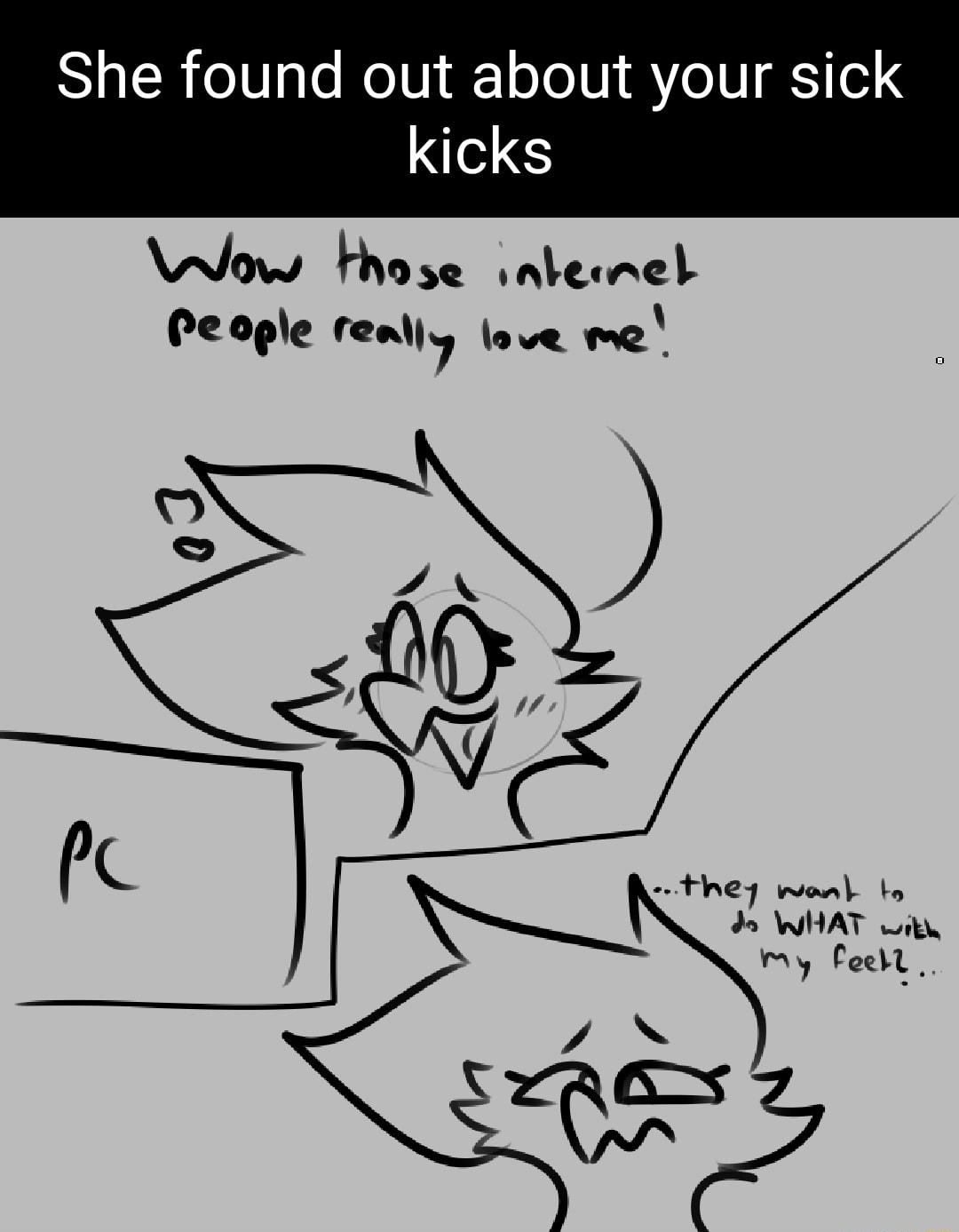 She found out about your sick kicl Aow Hose ialeinel Peogle really love e Pc ey s e K I WHAT wain y feoll 7 N