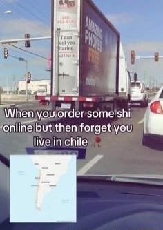 When you order some shi online but then forget you live in chile
