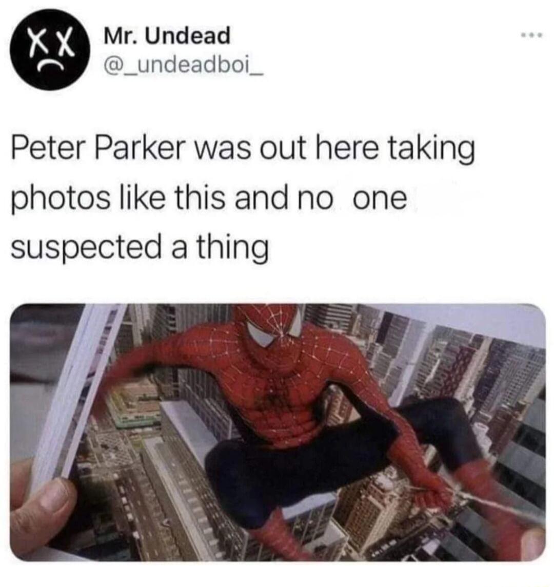 Mr Undead _undeadboi_ Peter Parker was out here taking photos like this and no one suspected a thing